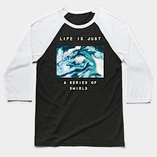 Swirling life Baseball T-Shirt